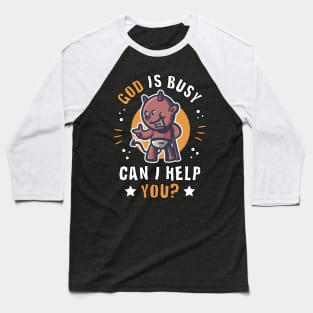 Cute Devil funny quote God is busy can I help you? Baseball T-Shirt